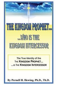 Kingdom Prophet...Who Is the Kindom Intercessor