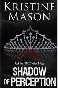 Shadow of Perception (Book 2 CORE Shadow Trilogy)