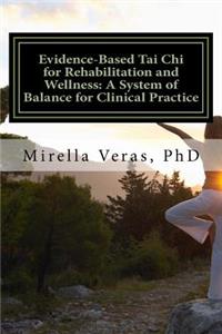 Evidence-Based Tai Chi for Rehabilitation and Wellness