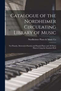 Catalogue of the Nordheimer Circulating Library of Music [microform]