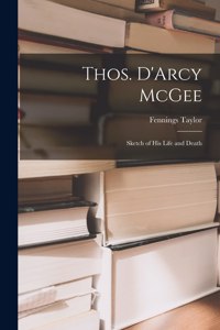 Thos. D'Arcy McGee