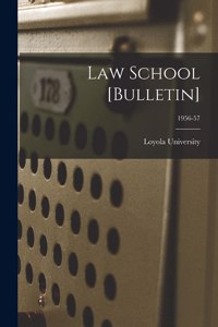 Law School [Bulletin]; 1956-57
