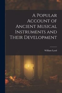 Popular Account of Ancient Musical Instruments and Their Development