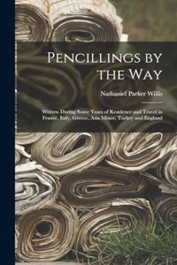 Pencillings by the Way
