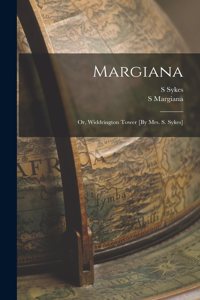 Margiana; Or, Widdrington Tower [By Mrs. S. Sykes]