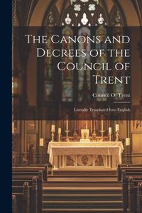 The Canons and Decrees of the Council of Trent
