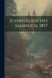 Schweizerisches Jahrbuch, 1857