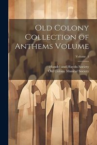Old Colony Collection of Anthems Volume; Volume 1