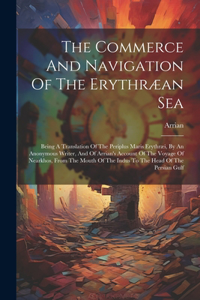 The Commerce And Navigation Of The Erythræan Sea