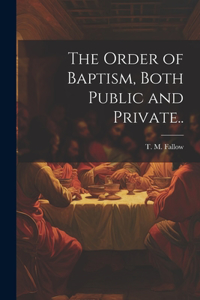 Order of Baptism, Both Public and Private..