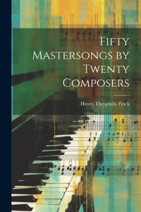 Fifty Mastersongs by Twenty Composers