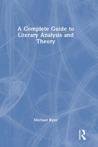 A Complete Guide to Literary Analysis and Theory