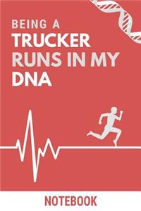 Being a Trucker Runs In My DNA Notebook: Funny Trucker DNA Quote Notebook / Journal / Planner / Career / Co-Worker / Job Gift with 110 Blank Lined Pages (6 x 9 inches in size)