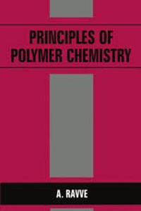 Principles of Polymer Chemistry (Special Indian Edition / Reprint Year : 2020) [Paperback] A.Ravve