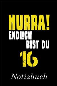 Hurra Endlich Bist Du 16 Notizbuch