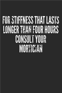 For Stiffness That Lasts Longer Than Four Hours Consult Your Mortician