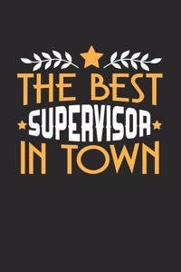 The Best Supervisor in Town: 6x9 inches blank notebook, 120 Pages, Composition Book and Journal, funny gift for your favorite Supervisor