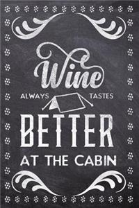 Wine Always Tastes Better At The Cabin