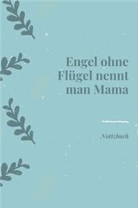 Engel Ohne Flügel Nennt Man Mama Notizbuch