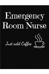 Emergency Room Nurse Just Add Coffee