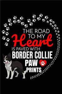 The Road To My Heart Is Paved With Border Collie Paw Prints