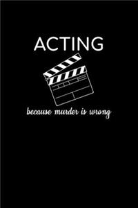 Acting Because Murder Is Wrong