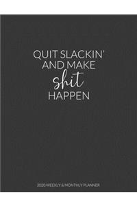 Quit Slackin' And Make Shit Happen