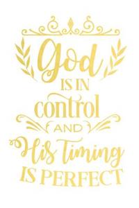 God Is in Control and His Timing Is Perfect