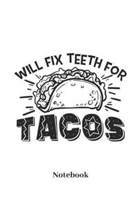 Will Fix Teeth for Tacos Notebook
