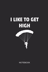 I Like to Get High Notebook