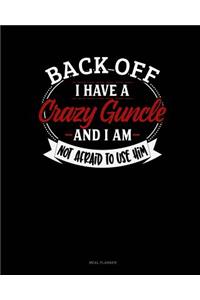 Back Off I Have a Crazy Guncle and I'm Not Afraid to Use Him