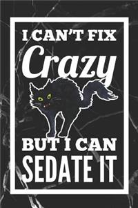 I Can't Fix Crazy, But I Can Sedate It