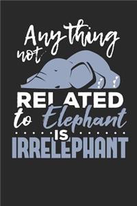 Anything not related to Elephant is Irrelephant