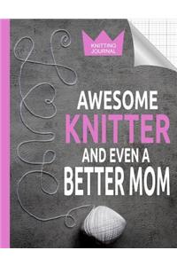 Knitting Journal - Awesome Knitter And Even A Better Mom