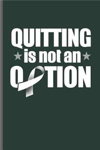 Quiting is not an Option