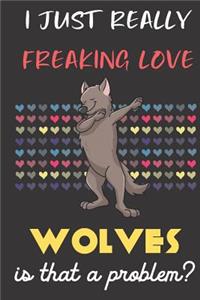 I Just Really Freaking Love Wolves. Is That A Problem?