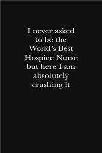 I Never Asked To Be The World's Best Hospice Nurse