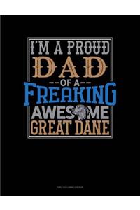 I Am A Proud Dad Of A Freaking Awesome Great Dane
