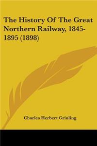 The History Of The Great Northern Railway, 1845-1895 (1898)
