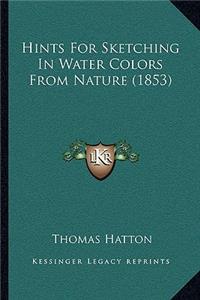 Hints For Sketching In Water Colors From Nature (1853)