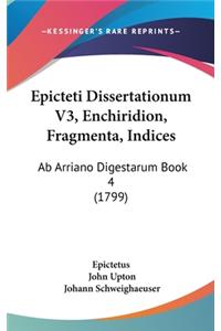 Epicteti Dissertationum V3, Enchiridion, Fragmenta, Indices