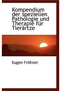 Kompendium Der Speziellen Pathologie Und Therapie Fur Tierartze