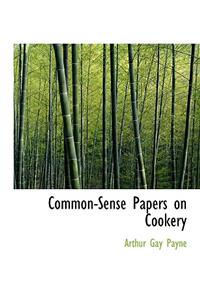 Common-Sense Papers on Cookery