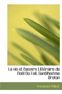 La Vie Et L'Oeuvre Litt Raire de No L Du Fail, Gentilhomme Breton