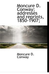 Moncure D. Conway; Addresses and Reprints, 1850-1907;