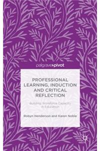 Professional Learning, Induction and Critical Reflection