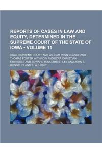 Reports of Cases in Law and Equity, Determined in the Supreme Court of the State of Iowa (Volume 11)