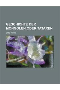 Geschichte Der Mongolen Oder Tataren