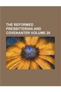 The Reformed Presbyterian and Covenanter Volume 20