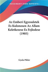 Az Emberi Egyesuletek Es Kulonosen Az Allam Keletkezese Es Fejlodese (1905)